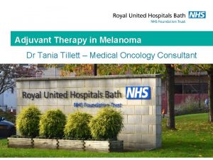 Adjuvant Therapy in Melanoma Dr Tania Tillett Medical