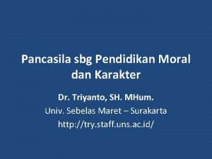 Pancasila sbg Pendidikan Moral dan Karakter Dr Triyanto