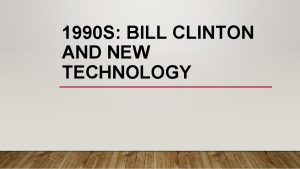1990 S BILL CLINTON AND NEW TECHNOLOGY BILL