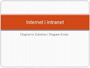 Internet i intranet Dragicevic Katarina i Dragana Krstic