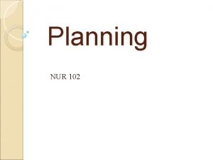 Planning NUR 102 Planning Third step of the