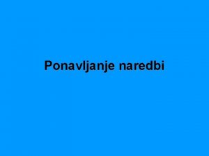 Ponavljanje naredbi 4 zadatak INPUT n INPUT m