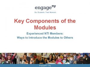 Key Components of the Modules Experienced NTI Members