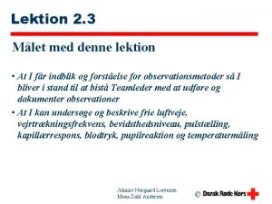 Lektion 2 3 Mlet med denne lektion At