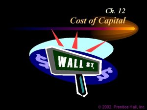 Ch 12 Cost of Capital 2002 Prentice Hall