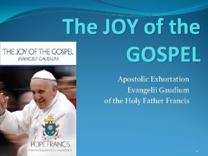 The JOY of the GOSPEL Apostolic Exhortation Evangelii