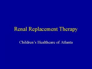 Renal Replacement Therapy Childrens Healthcare of Atlanta Renal