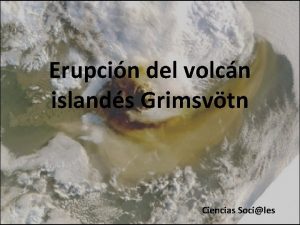 Erupcin del volcn islands Grimsvtn Ciencias Sociles Grimsvtn