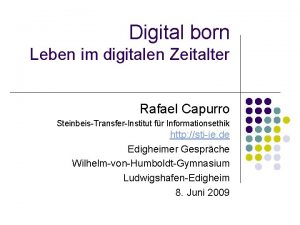 Digital born Leben im digitalen Zeitalter Rafael Capurro