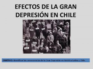 EFECTOS DE LA GRAN DEPRESIN EN CHILE OBJETIVO