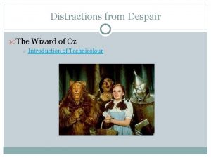 Distractions from Despair The Wizard of Oz Introduction