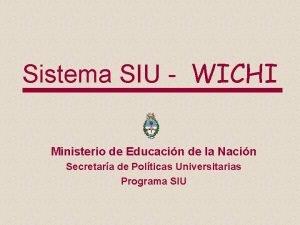 Sistema SIU WICHI Ministerio de Educacin de la