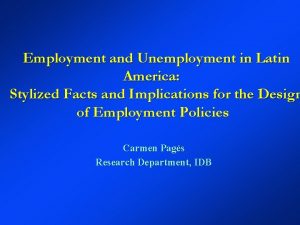 Employment and Unemployment in Latin America Stylized Facts