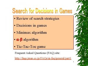 Review of search strategies Decisions in games Minimax