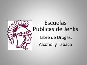 Escuelas Publicas de Jenks Libre de Drogas Alcohol