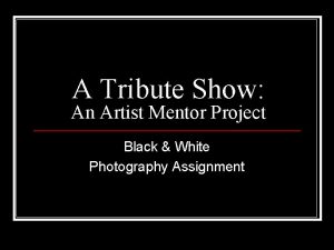 A Tribute Show An Artist Mentor Project Black