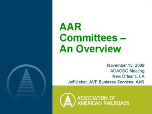 AAR Committees An Overview November 13 2009 ACACSO