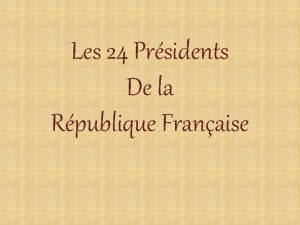 Les 24 Prsidents De la Rpublique Franaise Ce