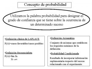 Concepto de probabilidad Utilizamos la palabra probabilidad para