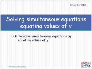 December 2021 Solving simultaneous equations equating values of