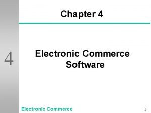 Chapter 4 4 Electronic Commerce Software Electronic Commerce