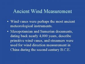 Ancient Wind Measurement Wind vanes were perhaps the
