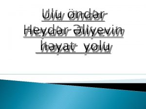 Ulu ndr Heydr liyevin hyat yolu HEYDR LIYEV