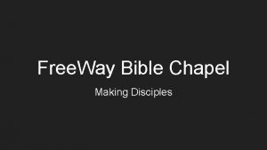 Free Way Bible Chapel Making Disciples FWBC Mission