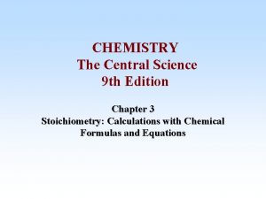 CHEMISTRY The Central Science 9 th Edition Chapter