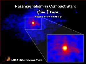 Paramagnetism in Compact Stars Efrain J Ferrer Western