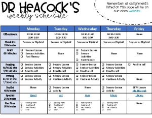 Dr Heacocks Weekly schedule Remember all assignments listed