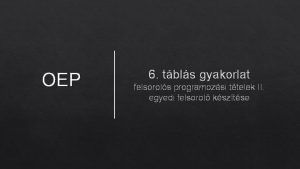 OEP 6 tbls gyakorlat felsorols programozsi ttelek II