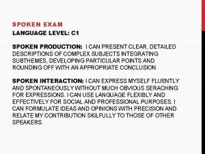 SPOKEN EXAM LANGUAGE LEVEL C 1 SPOKEN PRODUCTION