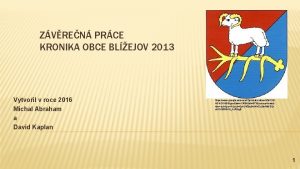 ZVREN PRCE KRONIKA OBCE BLEJOV 2013 Vytvoil v