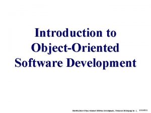 Introduction to ObjectOriented Software Development Introduction to Objectoriented