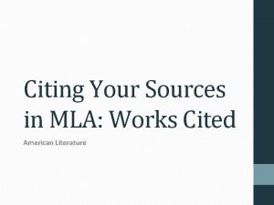 Citing Your Sources in MLA Works Cited American