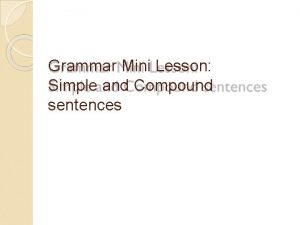 Grammar Mini Lesson Simple and Compound sentences Simple