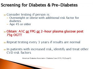 Screening for Diabetes PreDiabetes Consider testing if person