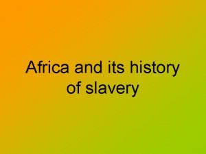 Africa and its history of slavery African Slavery