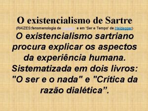 O existencialismo de Sartre RAZES fenomenologia de Husserl