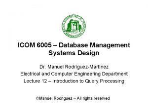 ICOM 6005 Database Management Systems Design Dr Manuel