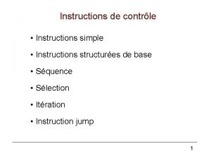 Instructions de contrle Instructions simple Instructions structures de