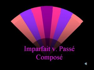 Imparfait v Pass Compos Imparfait vs Pass Compos