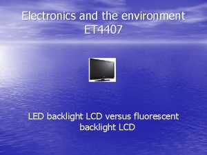 Electronics and the environment ET 4407 LED backlight