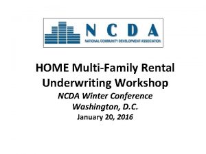 HOME MultiFamily Rental Underwriting Workshop NCDA Winter Conference