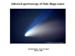 Infrared spectroscopy of HaleBopp comet Rassul Karabalin GeAy
