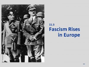 15 3 Fascism Rises in Europe NEXT Fascism