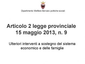 Dipartimento WelfareServizio politiche sociali Articolo 2 legge provinciale