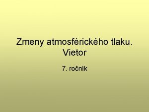 Zmeny atmosfrickho tlaku Vietor 7 ronk Opakovanie 1