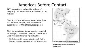 Americas Before Contact 1491 Americas populated by millions